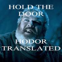 Hold the door Hodor Translated