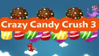 Crazy Candy Crush 3 Screen Shot 0