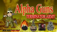 Alpha Guns -TERMINATOR ARMY Screen Shot 7