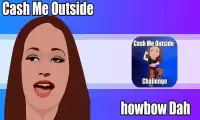 Cash me outside - challenge Screen Shot 4