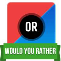 Would You Rather ?