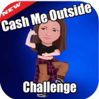 Cash me outside - challenge