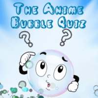 The Anime Bubble Quiz