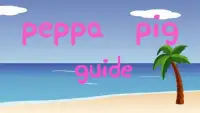 Guide Peppa Pig Screen Shot 1