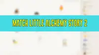 Match Little Alchemy Story 2 Screen Shot 0