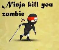 Ninja kill you Zombie Screen Shot 0