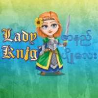 Lady Knight Trip-ဇာနည်ပျိုလေး developed by Myanmar