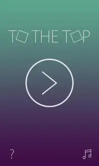 To The Top Screen Shot 5