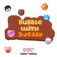 Bubble With Djealy