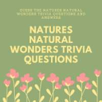 Natures Natural Wonders Trivia Questions