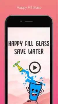 Happy Fill Glass - Save Water Screen Shot 3